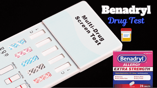 Does Benadryl Show Up on a Drug Test?