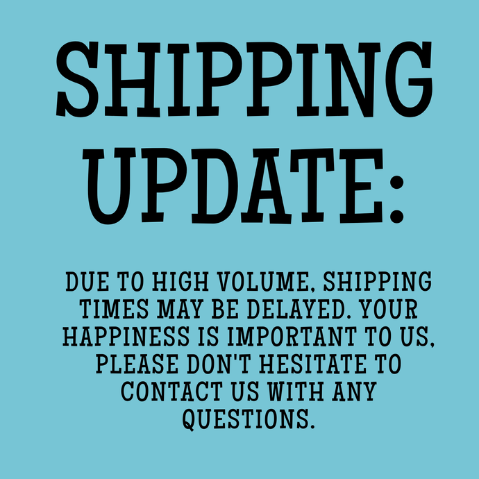 Update On Shipping Times